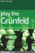 Play the Grunfeld by Glenn Flear