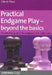 Practical Endgame Play - Beyond the Basics: The Definitive Guide to the Endgames That Really Matter by Glenn Flear