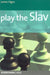 Play the Slav by James Vigus