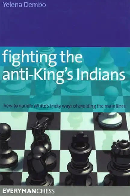 Fighting the Anti-King's Indians by Yelena Dembo
