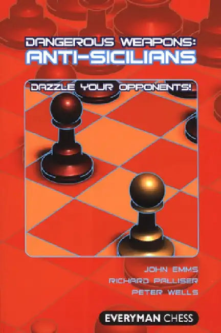 Dangerous Weapons: Anti-Sicilians by John Emms