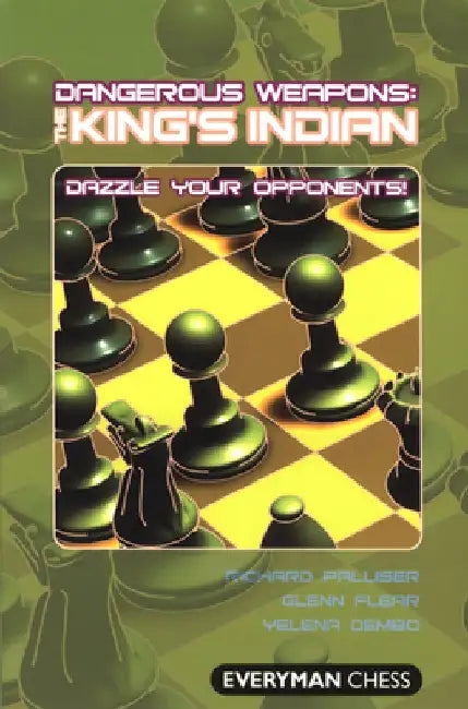 Dangerous Weapons: The King's Indian: Dazzle Your Opponents! by Richard Palliser