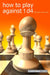 How to Play Against 1d4 by Richard Palliser