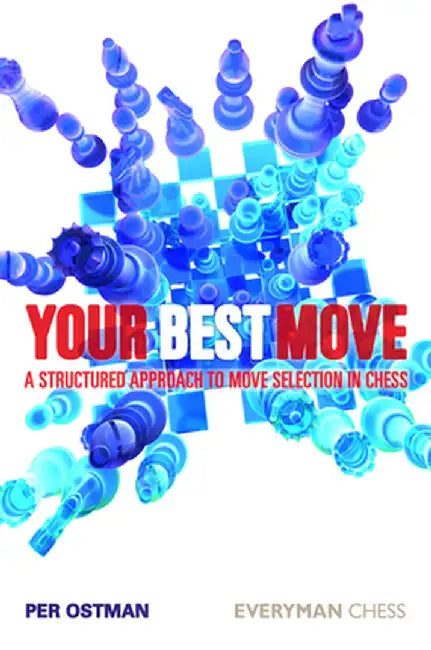 Your Best Move: A Structured Approach to Move Selection in Chess by Per Ostman