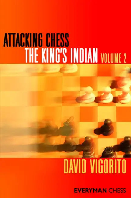 Attacking Chess: King's Indian, Volume 2 by David Vigorito