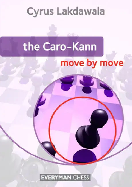 The Caro-Kann: Move by Move by Cyrus Lakdawala