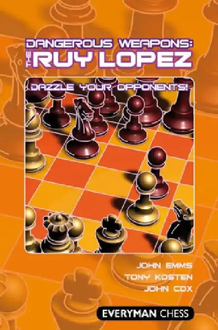 Dangerous Weapons: The Ruy Lopez by John Emms
