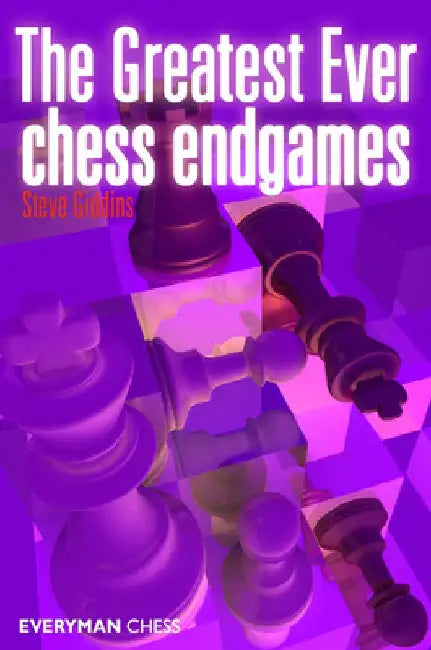 Greatest Ever Chess Endgames by Steve Giddins