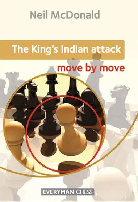 King's Indian Attack: Move by Move by Neil McDonald