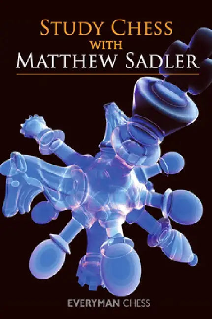 Study Chess with Matthew Sadler by Matthew Sadler