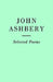 Selected Poems: John Ashbery by John Ashbery