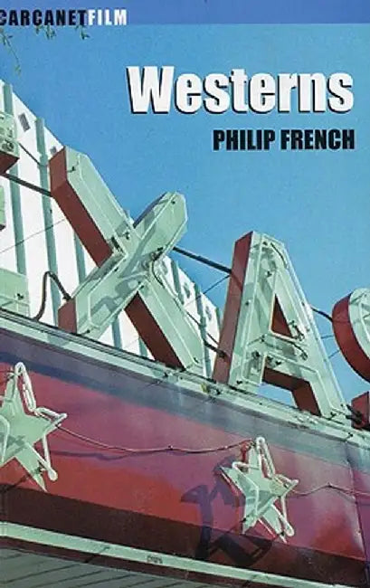 Westerns: Aspects of a Movie Genre by Philip French