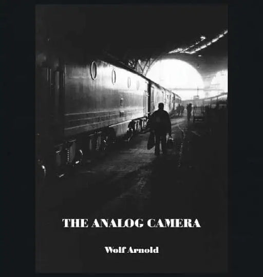 The Analog Camera by Arnold Wolf
