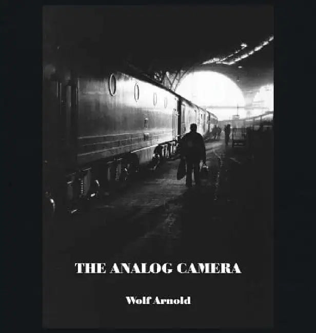 The Analog Camera by Arnold Wolf
