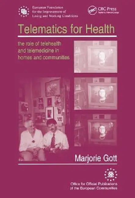Telematics for Health: The Role of Telehealth and Telemedicine in Homes and Communities by Marjorie Gott