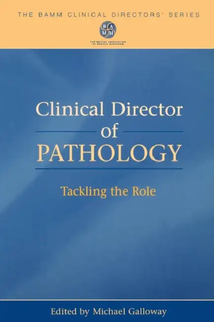 Clinical Director of Pathology: Tackling the Role by Mike Galloway