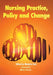 Nursing Practice, Policy and Change by Marjorie Gott