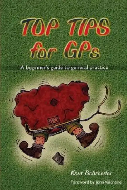 Top Tips for GPS: A Beginner's Guide to General Practice by Schroeder Knut