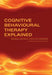 Cognitive Behavioural Therapy Explained by Graeme Whitfield