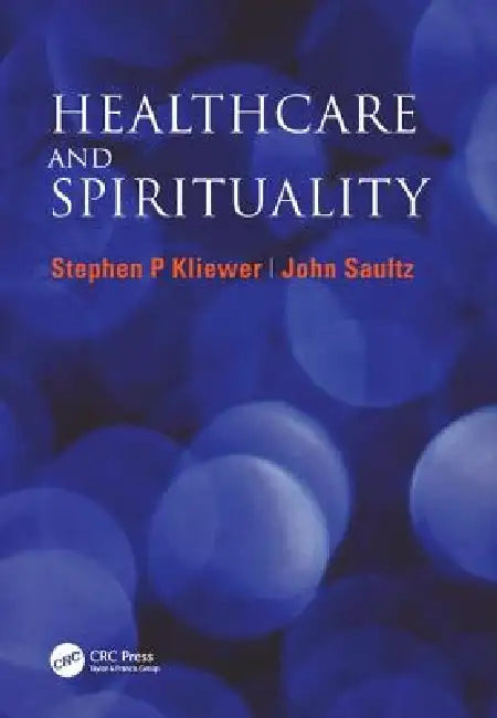 Healthcare and Spirituality by Stephen P. Kliewer