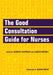 The Good Consultation Guide for Nurses by Adrian Hastings, Sarah Redsell