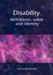 Disability: Definitions, Value and Identity by M. Bonner