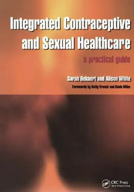 Integrated Contraceptive and Sexual Healthcare: A Practical Guide by Sarah Bekaert