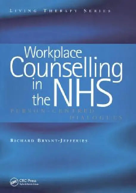 Workplace Counselling in the Nhs: Person-Centred Dialogues by Bryant-Jefferies Richard
