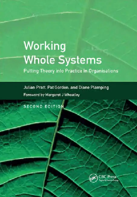 Working Whole Systems: Putting Theory Into Practice in Organisations by Pratt Julian