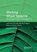 Working Whole Systems: Putting Theory Into Practice in Organisations by Pratt Julian