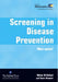 Screening in Disease Prevention: What Works? by Walter W Holland