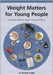 Weight Matters For Young People: A Complete Guide to Weight, Eating and Fitness by Rachel Pryke