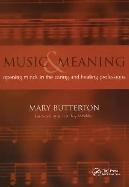 Music and Meaning: Opening Minds in the Caring and Healing Professions by Mary Butterton