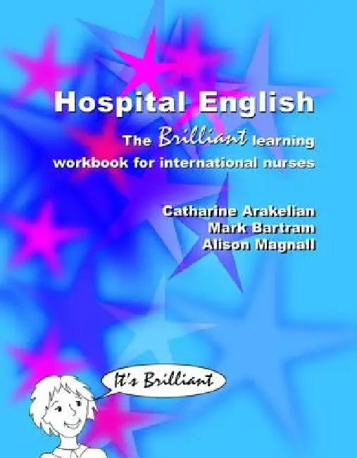 Hospital English: The Brilliant Learning Workbook for International Nurses by Catharine Arakelian