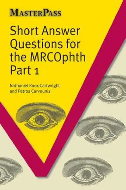 Short Answer Questions for the Mrcophth Part 1 by Nathania Knox-Cartwright