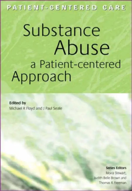 Substance Abuse: A Patient-Centered Approach by Floyd Michael