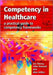 Competency in Healthcare: A Practical Guide to Competency Frameworks by Les Storey