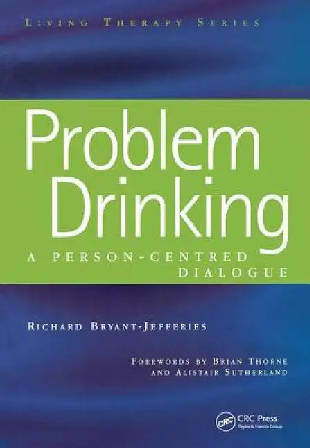Problem Drinking: A Person-Centred Dialogue by Richard Bryant-Jefferies