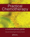 Practical Chemotherapy - A Multidisciplinary Guide by Maxwell Summerhayes