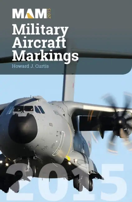 Military Aircraft Markings 2015 by Howard J. Curtis