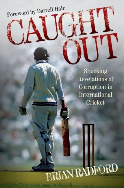 Caught Out: Shocking Revelations of Corruption in International Cricket by Anne Greenbaum