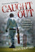 Caught Out: Shocking Revelations of Corruption in International Cricket by Anne Greenbaum