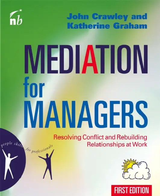 Mediation for Managers: Resolving Conflict and Rebuilding Relationships at Work by James (State University of New York, Albany) Collins