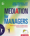 Mediation for Managers: Resolving Conflict and Rebuilding Relationships at Work by James (State University of New York, Albany) Collins