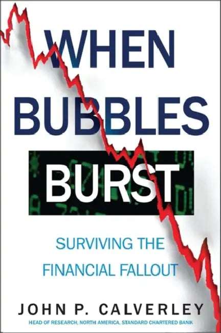 When Bubbles Burst: Surviving the Financial Fallout by John Calverley