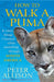 How to Walk a Puma: & other things I learned while stumbing around South America by Michael Ben-Chaim