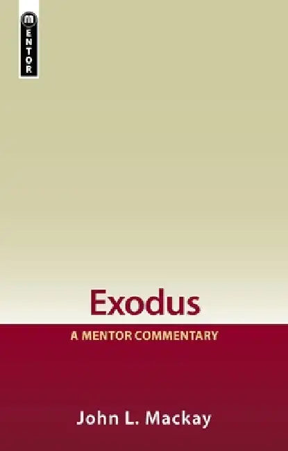 Exodus: A Mentor Commentary by John L. MacKay