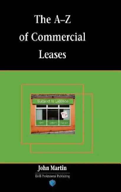 The A-Z of Commercial Leases by John Martin