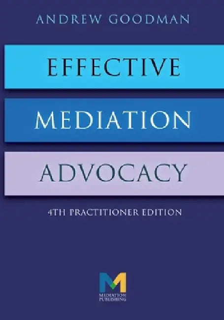Effective Mediation Advocacy by Andrew Goodman
