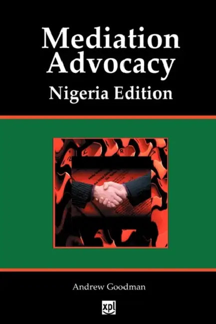 Mediation Advocacy Nigeria Edition by Andrew Goodman